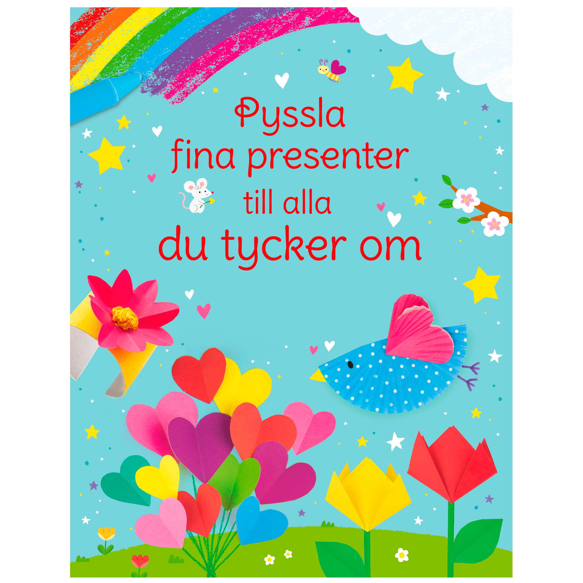 Pyssla fina presenter till alla du tycker om